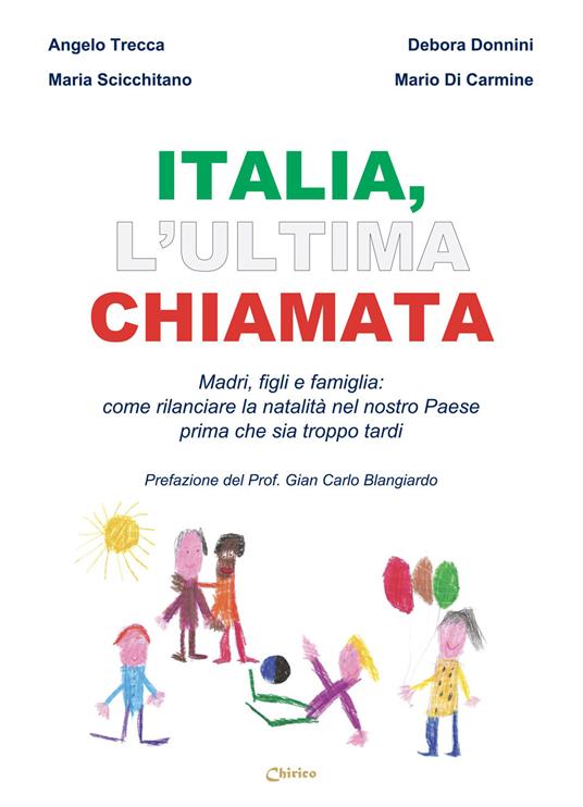 Italia, l'ultima chiamata. Madri, figli e famiglia: come rilanciare la natalità nel nostro Paese prima che sia troppo tardi - Debora Donnini,Maria Scicchitano,Mario Di Carmine - copertina