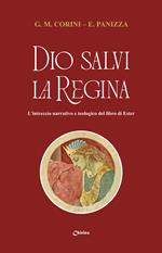 Dio salvi la regina. L'intreccio narrativo e teologico del libro di Ester
