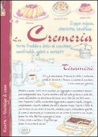 La cremeria. Torte fredde e dolci al cucchiaio, semifreddi, gelati e sorbetti - Anastasia Zanoncelli - copertina