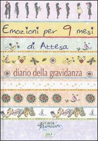 Emozioni per 9 mesi d'attesa. Diario di una gravidanza - Giulia Pianigiani - copertina