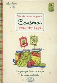 Tecniche e ricette per fare le conserve. Quaderni di cucina - copertina