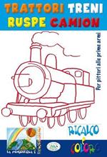 Trattori, treni, ruspe. Ricalco e coloro