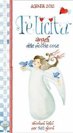Felicità, angeli delle piccole cose. Agenda dei giorni sereni