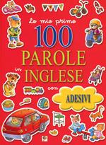 Le mie prime 100 parole in inglese. Con adesivi