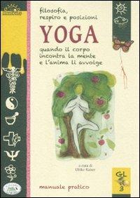 Filosofia, respiro e posizioni. Yoga. Quando il corpo incontra la mente e l'anima li avvolge - copertina