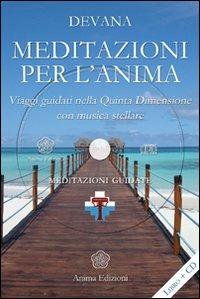 Meditazioni per l'anima. Viaggi guidati nella quinta dimensione con musica stellare. Meditazioni e canto di Devana. Con CD Audio - Devana - copertina