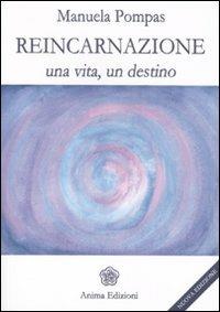 Reincarnazione. Una vita, un destino - Manuela Pompas - copertina