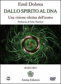 Dallo spirito al DNA. Una visione olistica dell'uomo. Con DVD - Emilian Dobrea - copertina