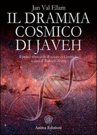 Il dramma cosmico di Javeh. Il primo libro delle «rivelazioni cosmiche» - Jan Val Ellam - copertina