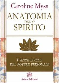 Anatomia dello spirito. I sette livelli del potere personale. Vol. 1 - Caroline Myss - copertina