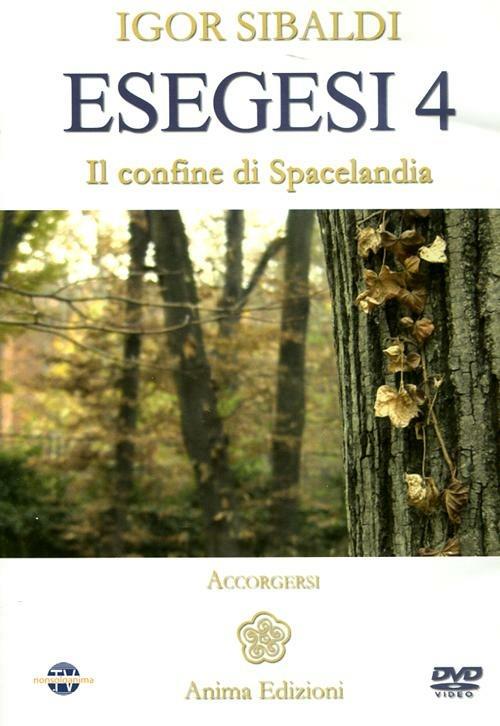 Esegesi 4. Il confine di Spacelandia. Accorgersi. Con DVD - Igor Sibaldi - copertina
