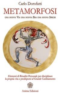 Metamorfosi. Una nuova via, una nuova era, una nuova specie - Carlo Dorofatti - ebook