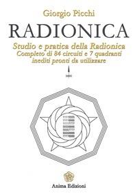 Radionica. Studio e pratica della radionica. Completo di 84 circuiti e 7 quadranti inediti pronti da utilizzare - Giorgio Picchi - ebook