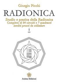 Radionica. Studio e pratica della radionica. Completo di 84 circuiti e 7 quadranti inediti pronti da utilizzare - Giorgio Picchi - ebook