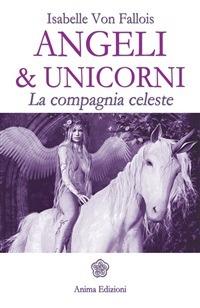Angeli & unicorni. La compagnia celeste - Isabelle von Fallois,C. Unterberger - ebook