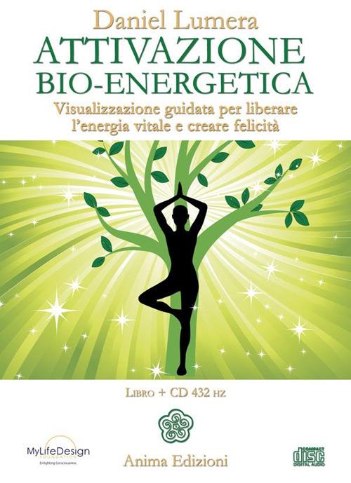 Attivazione bio-energetica. Visualizzazione guidata per liberare l'energia vitale e creare felicità. Con CD Audio - Daniel Lumera - copertina