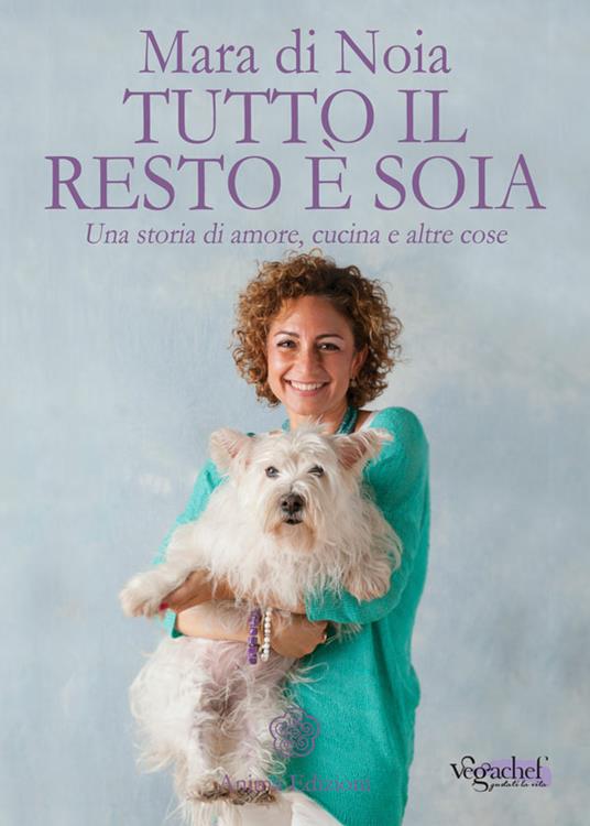 Tutto il resto è soia. Una storia di amore, cucina e altre cose - Mara Di Noia - ebook