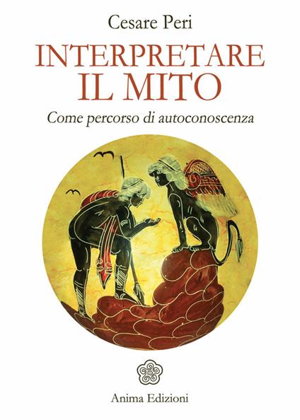 Interpretare il mito. Come percorso di autoconoscenza - Cesare Peri - ebook