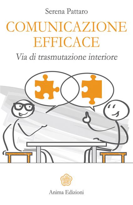 Comunicazione efficace. Via di trasmutazione interiore - Serena Pattaro - copertina