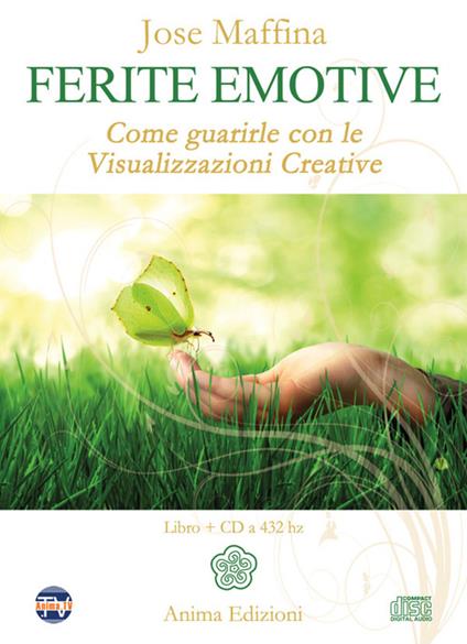 Ferite emotive. Come guarirle con le visualizzazioni creative. Con CD Audio - Jose Maffina - copertina