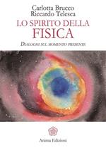 Lo spirito della fisica. Dialoghi sul momento presente