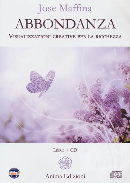 Abbondanza. Visualizzazioni creative per la ricchezza. Con CD-Audio - Jose Maffina - copertina