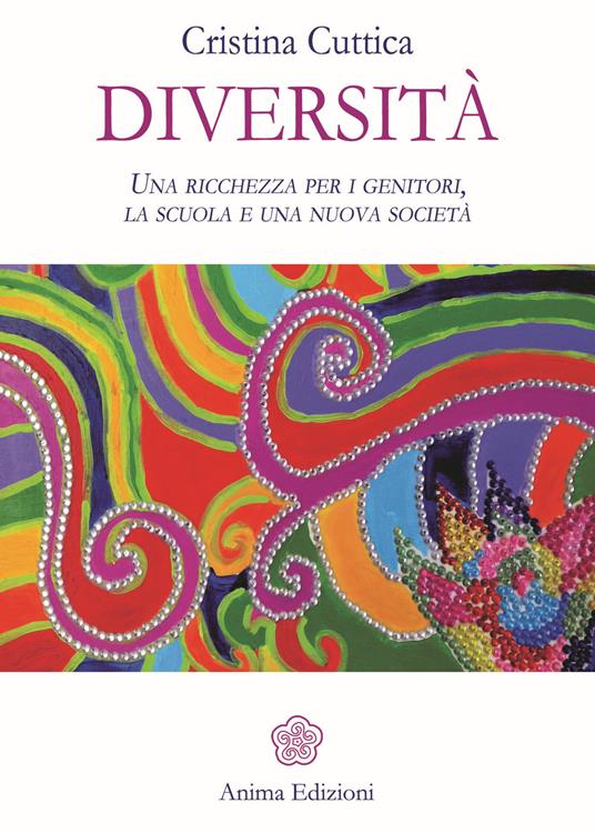 Diversità. Una ricchezza per i genitori, la scuola e una nuova società - Cristina Cuttica - copertina