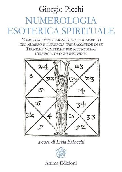 Numerologia esoterica e spirituale. Come percepire il significato e il simbolo del numero e l'energia che racchiude in sé. Tecniche numeriche per riconoscere l'energia di ogni individuo - Giorgio Picchi,Livia Balocchi - ebook