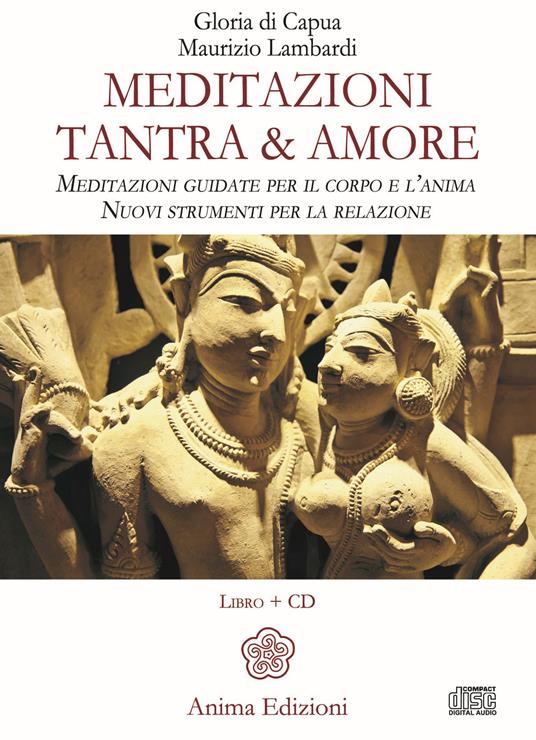 Meditazioni. Tantra & amore. Meditazioni guidate per il corpo e l'anima. Nuovi strumenti per la relazione. Con CD-Audio - Gloria Di Capua,Maurizio Lambardi - copertina