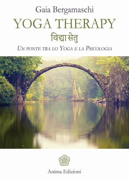 Yoga therapy. Un ponte tra lo yoga e la psicologia - Gaia Bergamaschi - copertina