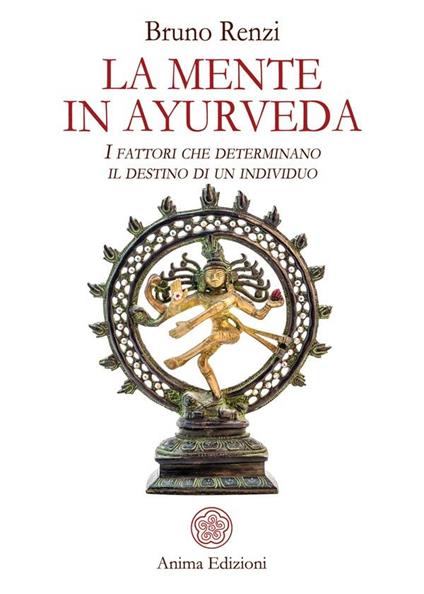 La mente in ayurveda. I fattori che determinano il destino di un individuo - Bruno Renzi - ebook