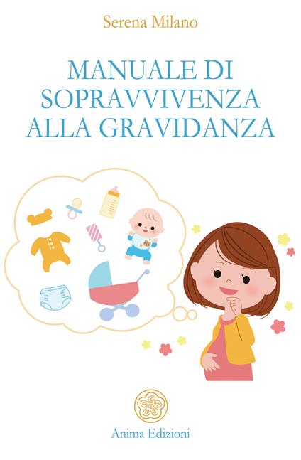 Manuale di sopravvivenza alla gravidanza - Serena Milano - ebook