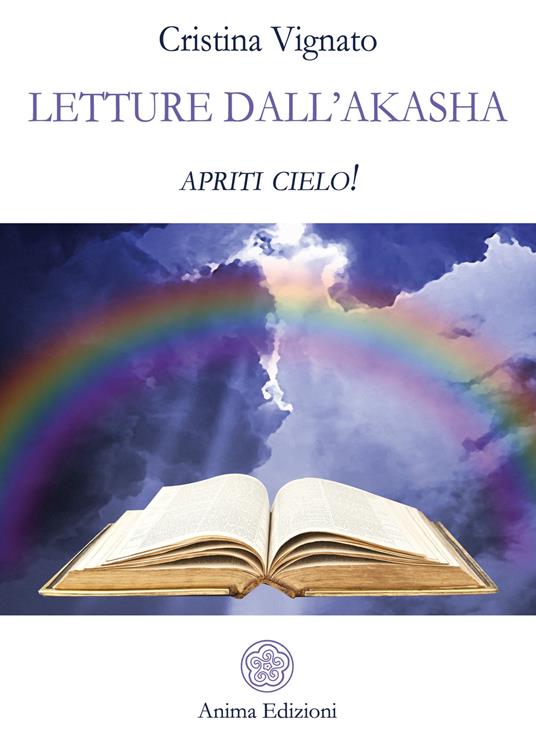 Letture dall'Akasha. Apriti cielo! - Cristina Vignato - copertina