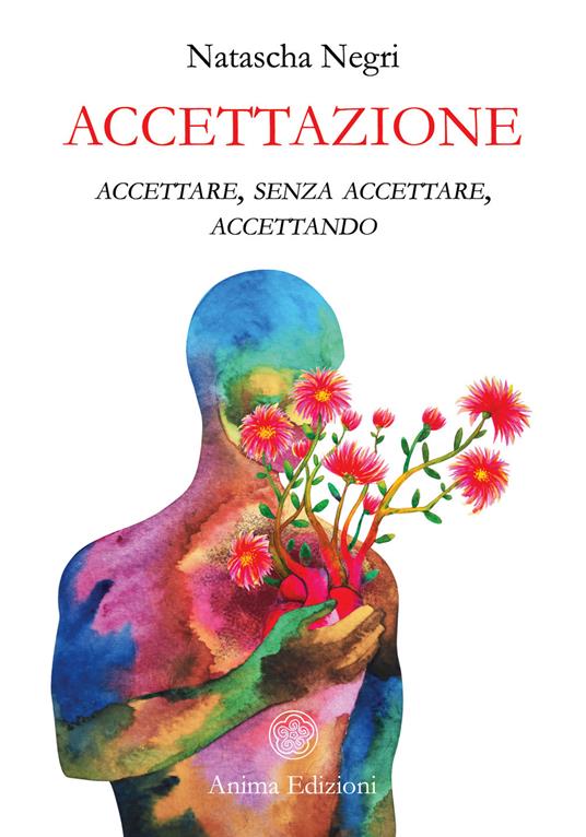 Accettazione. Accettare, senza accettare, accettando - Natascha Negri - copertina