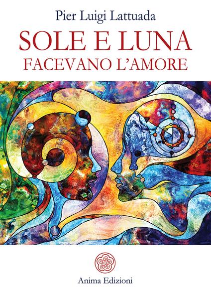 Sole e Luna facevano l'amore - Pier Luigi Lattuada - copertina