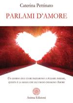 Parlami d'amore. Un giorno due cuori iniziarono a pulsare insieme, questa è la magia che gli umani chiamano Amore