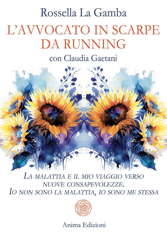 L'avvocato in scarpe da running. La malattia e il mio viaggio verso nuove consapevolezze. Io non sono la malattia, io sono me stessa - Rossella La Gamba,Claudia Gaetani - copertina