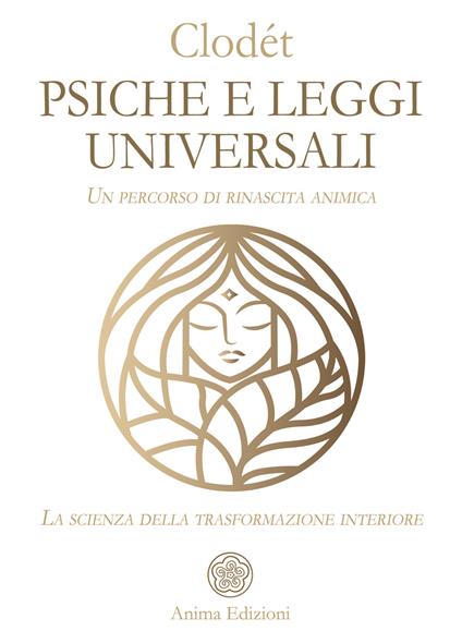 Psiche e leggi universali. Un percorso di rinascita animica. La scienza della trasformazione interiore - Clodét - copertina