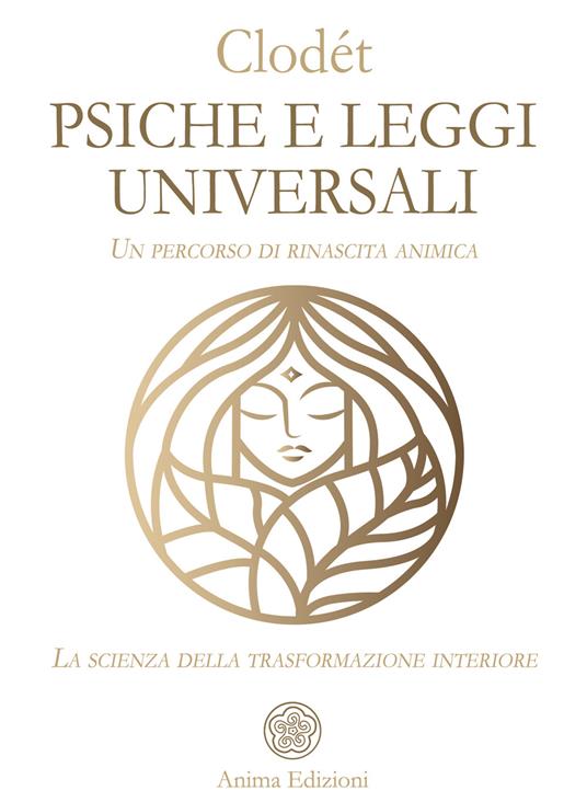 Psiche e leggi universali. Un percorso di rinascita animica. La scienza della trasformazione interiore - Clodét - copertina