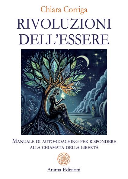 Rivoluzioni dell'essere. Manuale di auto-coaching per rispondere alla chiamata della libertà - Chiara Corriga - copertina
