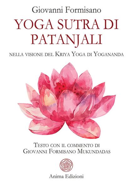 Yoga Sutra di Patanjali. Nella visione del Kriya Yoga di Yogananda - Giovanni Formisano - copertina