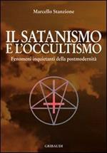 Il satanismo e l'occultismo. Fenomeni inquietanti della postmodernità