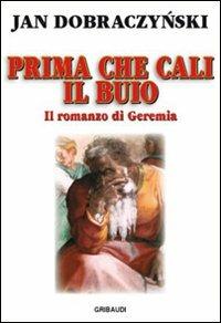Prima che cali il buio. Il romanzo di Geremia - Jan Dobraczynski - copertina