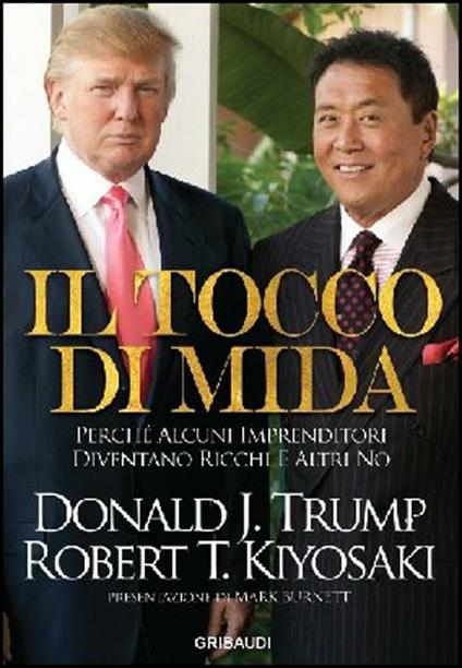 Tocco di Mida. Perché alcuni imprenditori diventano ricchi e altri no - Robert T. Kiyosaki,Donald J. Trump - copertina