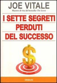 I sette segreti perduti del successo - Joe Vitale - copertina