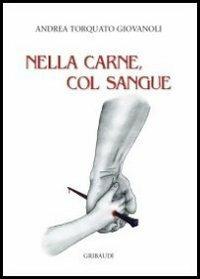 Nella carne, col sangue - Andrea Torquato Giovanoli - copertina