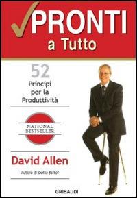 Pronti a tutto. 52 principi per la produttività - David Allen - copertina