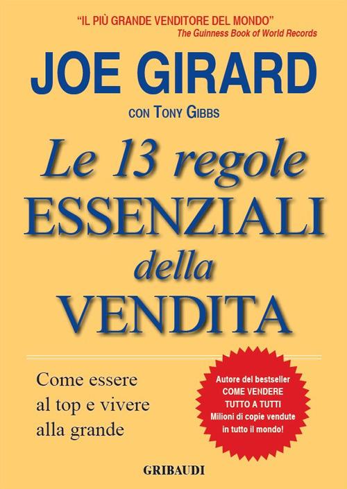 Le 13 regole essenziali della vendita. Come essere al top e vivere alla grande - Joe Girard - copertina