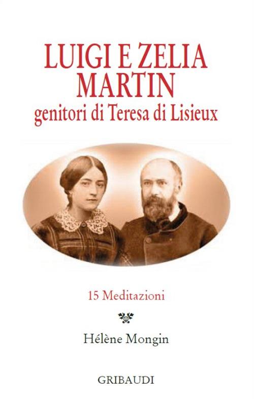 Luigi e Zelia Martin. Genitori di Teresa di Lisieux. 15 meditazioni - copertina