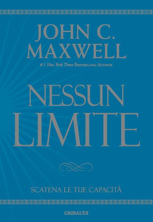 Nessun limite. Scatena le tue capacità - John C. Maxwell - copertina